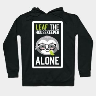 Funny Housekeeper Pun - Leaf me Alone - Gifts for Housekeepers Hoodie